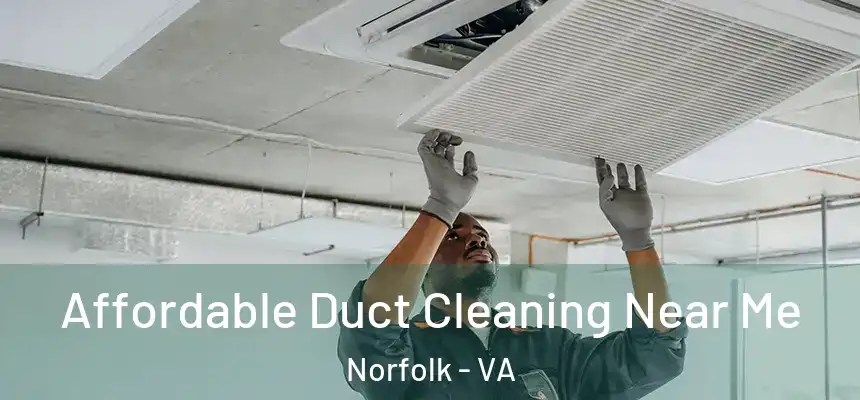 Affordable Duct Cleaning Near Me Norfolk - VA
