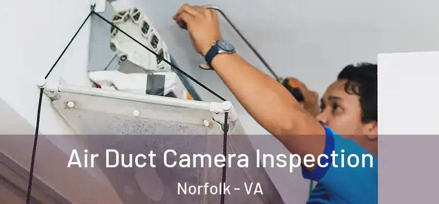  Air Duct Camera Inspection Norfolk - VA