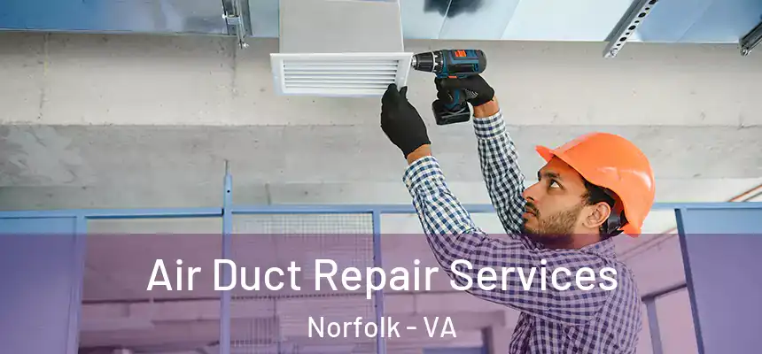 Air Duct Repair Services Norfolk - VA
