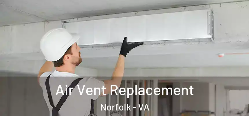  Air Vent Replacement Norfolk - VA