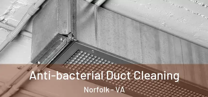  Anti-bacterial Duct Cleaning Norfolk - VA