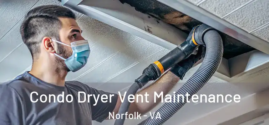  Condo Dryer Vent Maintenance Norfolk - VA