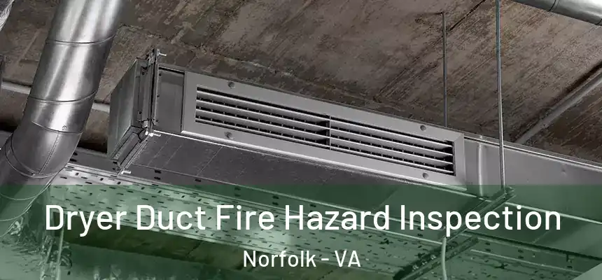  Dryer Duct Fire Hazard Inspection Norfolk - VA