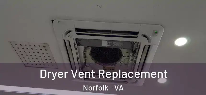  Dryer Vent Replacement Norfolk - VA