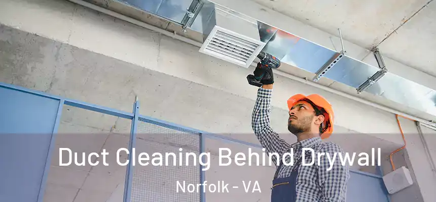  Duct Cleaning Behind Drywall Norfolk - VA
