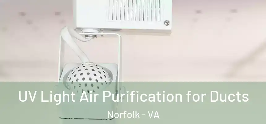  UV Light Air Purification for Ducts Norfolk - VA