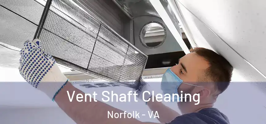 Vent Shaft Cleaning Norfolk - VA