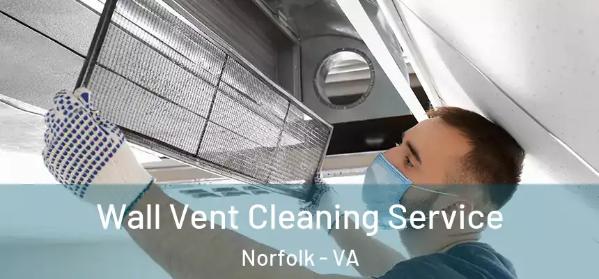  Wall Vent Cleaning Service Norfolk - VA